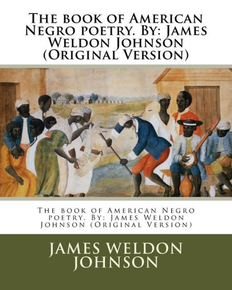 The Book Of American Negro Poetry. By: James Weldon Johnson (Original Version)