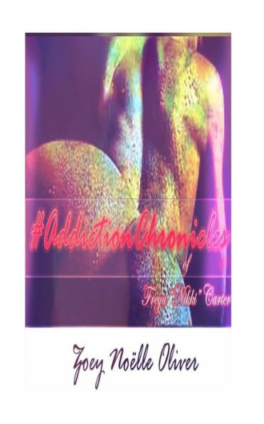 #Addictionchronicles Of Freya "Nikki" Carter (F.O.R.E.)