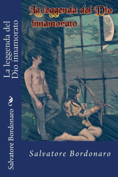 La Leggenda Del Dio Innamorato (The Offspring Of The Divine Dirty Blood) (Italian Edition)