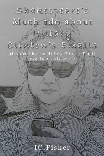 Shakespeare's Much Ado About Hillary Clinton's Emails