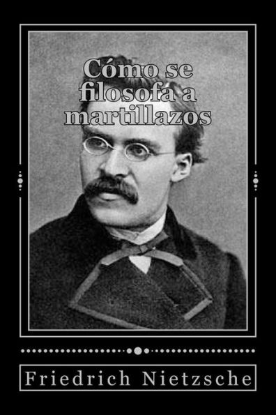 C?mo Se Filosofa A Martillazos (Spanish Edition) - 9781539050292