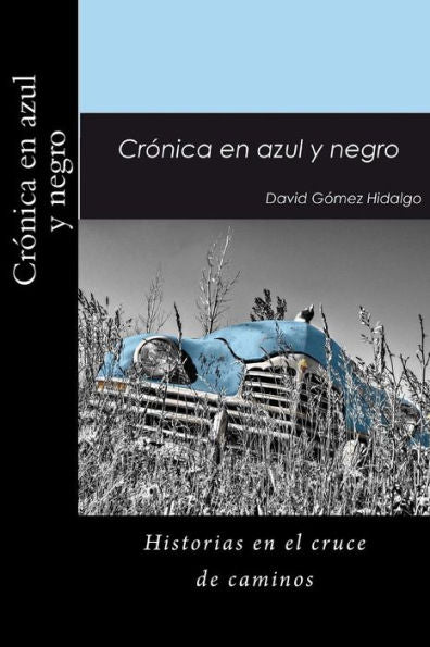 Cronica En Azul Y Negro: Historias En El Cruce De Caminos (Spanish Edition)