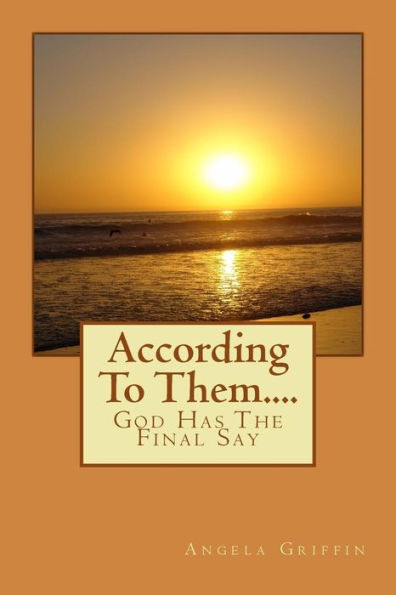 According To Them....: God Has The Final Say