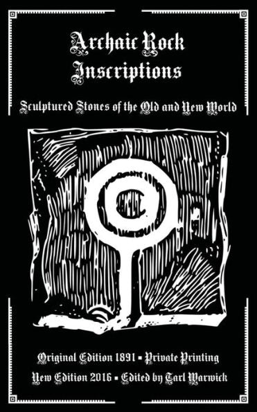 Archaic Rock Inscriptions: Sculptured Stones Of The Old And New World
