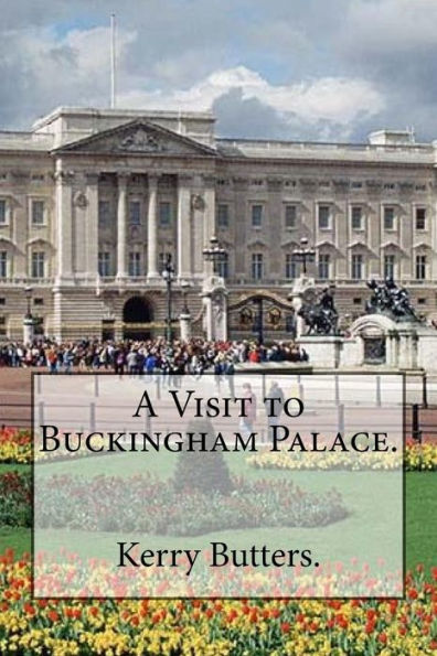 A Visit To Buckingham Palace.