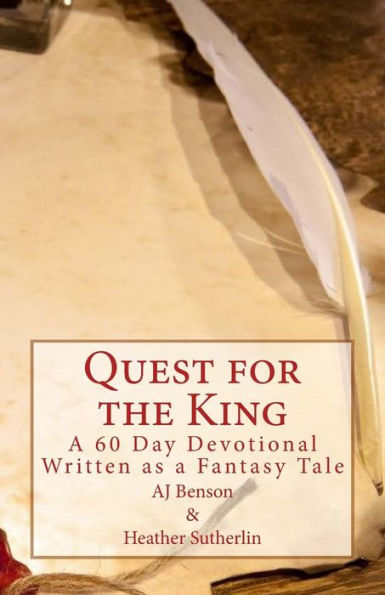 Quest For The King: A 60 Day Devotional Written As A Fantasy Tale