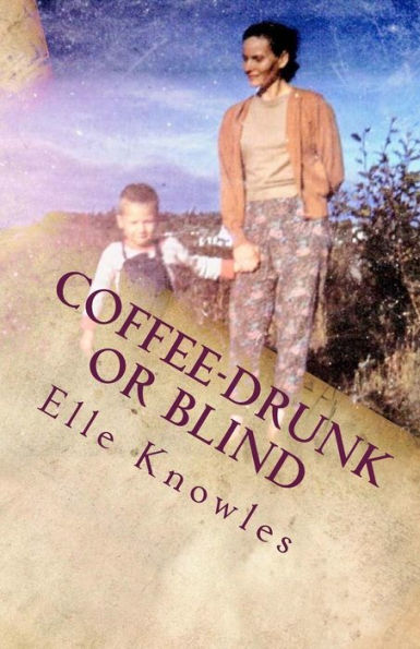 Coffee-Drunk Or Blind: An Alaskan Homesteading Adventure