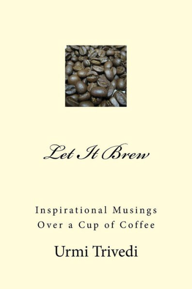 Let It Brew: Inspirations For The Seeker (Over A Cup Of Coffee) (Volume 2)