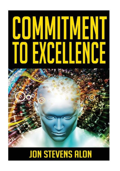 Commitment To Excellence: Expressing Our Inner Best : 31 Powerful Career Success Motivationals For Struggling Artists & Entrepreneurs