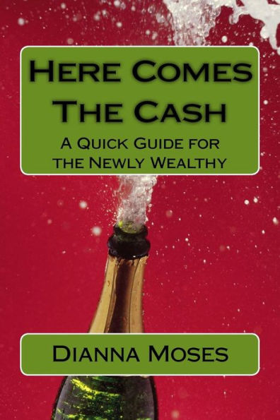 Here Comes The Cash: A Quick Guide For The Newly Wealthy