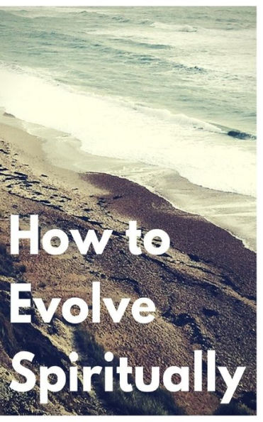 How To Evolve Spiritually