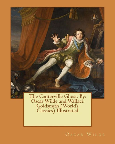 The Canterville Ghost. By: Oscar Wilde And Wallace Goldsmith (World's Classics) Illustrated