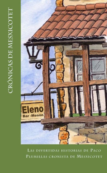 Cronicas De Mesxicotet: Venturas Y Desventuras De Paco Plumillas (Spanish Edition)