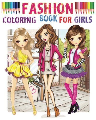 Fashion Coloring Book For Girls: Color Me Fashion & Beauty