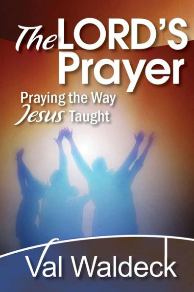 The Lord's Prayer: Praying The Way Jesus Taught (One Day At A Time Devotional Series)