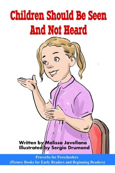 Children Should Be Seen And Not Heard: Picture Books For Early Readers And Beginning Readers: Proverbs For Preschoolers