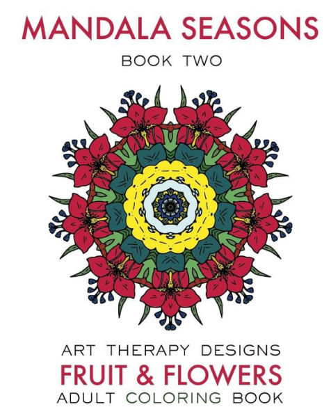 Mandala Seasons 2: Adult Coloring Book (Fruit & Flowers)