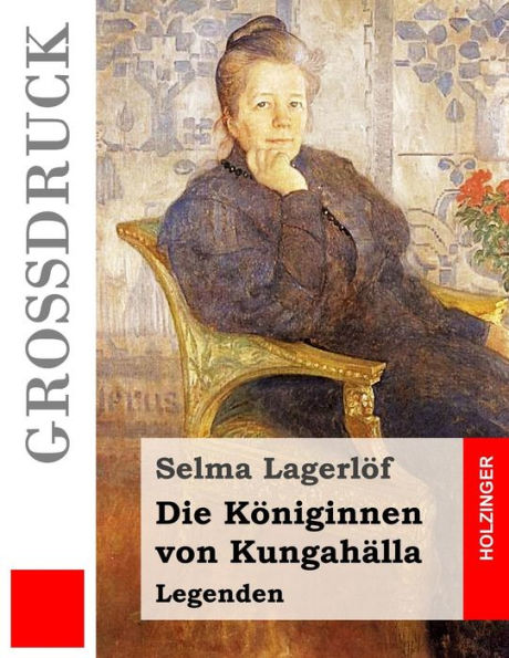 Die Koniginnen Von KungahAlla (GroBdruck): Legenden (German Edition)