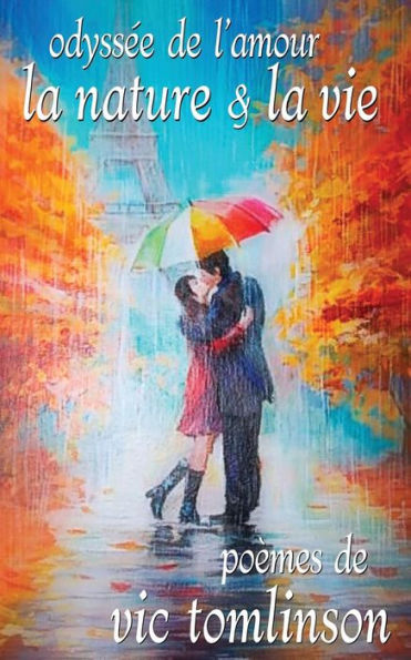 Odyssee De L'Amour, La Nature & La Vie, Poemes De Vic Tomlinson (French Edition)