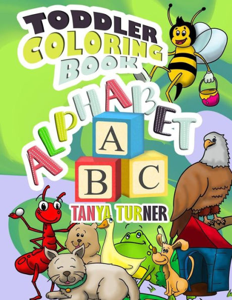 Toddler Coloring Book: Early Learning Activity Book For Kids Age 1-4 To Have Fun And Learn About Abc Alphabet While Coloring - 9781539151289