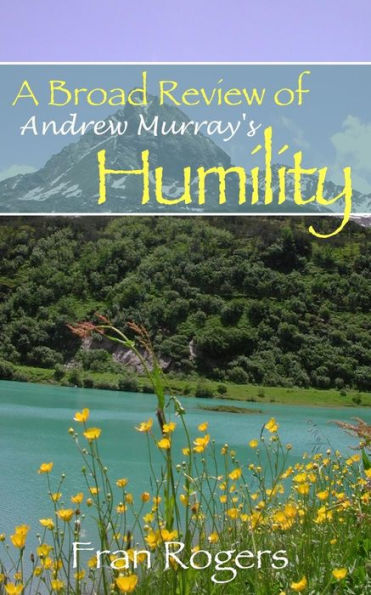 A Broad Review Of Andrew Murray's Humility