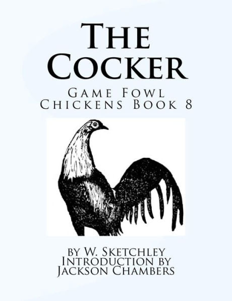 The Cocker: Game Fowl Chickens Book 8