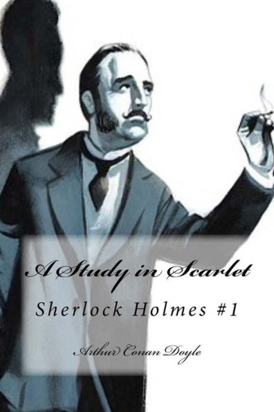 A Study In Scarlet: Sherlock Holmes #1