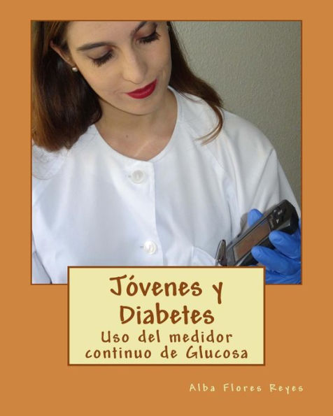 Jovenes Y Diabetes: Uso Del Medidor Continuo De Glucosa (Mi Trabajo Fin De Grado) (Spanish Edition)