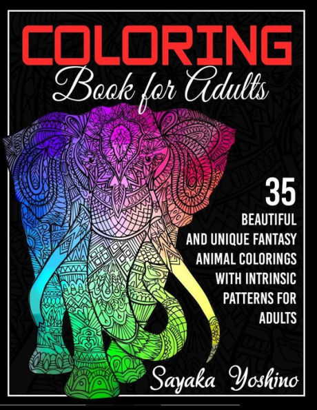 Coloring Book For Adults: 35 Beautiful And Unique Fantasy Animal Colorings With Intrinsic Patterns For Adults