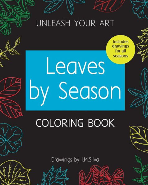 Unleash Your Art Leaves By Season Coloring Book