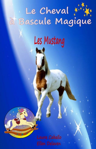 Le Cheval ? Bascule Magique: 1 - Les Mustangs (Volume 1) (French Edition)