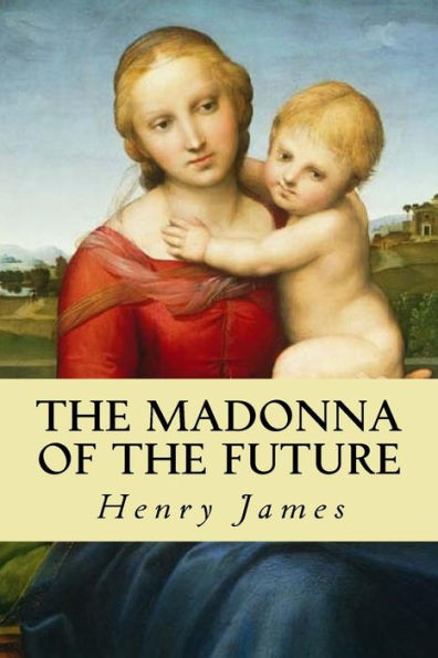 The Madonna Of The Future - 9781539328384
