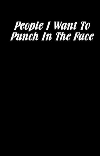 People I Want To Punch In The Face - 9781539333517
