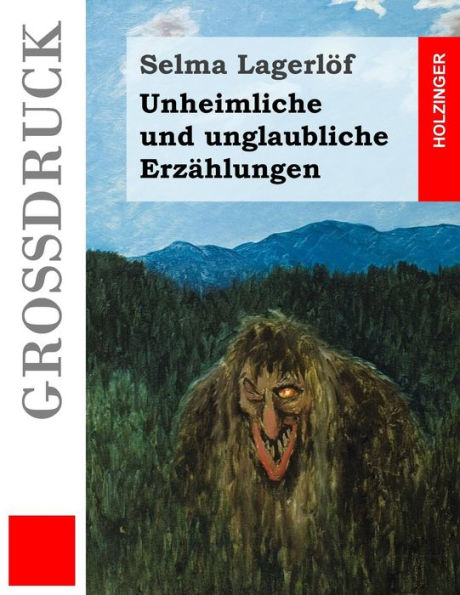 Unheimliche Und Unglaubliche ErzAhlungen (GroBdruck) (German Edition)