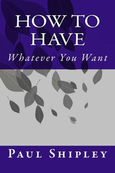 How To Have Whatever You Want