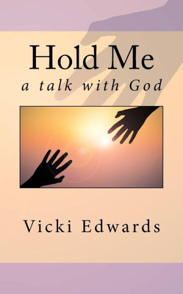 Hold Me: A Talk With God