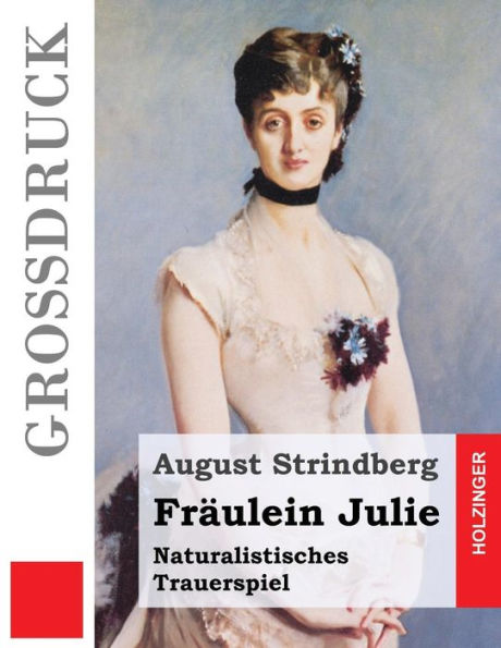 FrAulein Julie (GroBdruck): Naturalistisches Trauerspiel (German Edition)