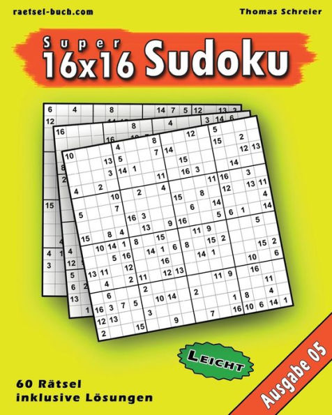 Leichte 16X16 Super-Sudoku Ausgabe 05: Leichte 16X16 Sudoku Mit Zahlen Und Losungen (16X16 Sudoku Leicht) (German Edition)