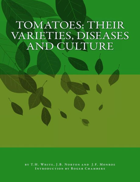 Tomatoes: Their Varieties, Diseases And Culture