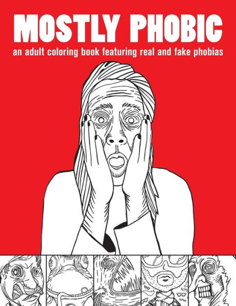 Mostly Phobic: An Adult Coloring Book Featuring Real And Fake Phobias