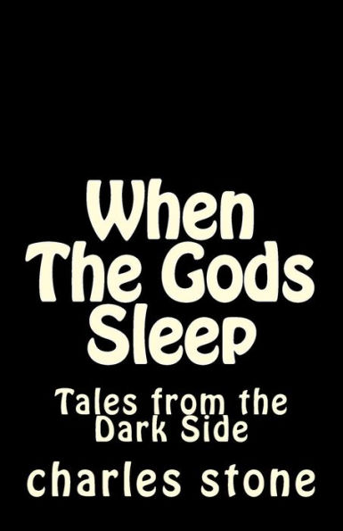 When The Gods Sleep: Tales From The Dark Sice