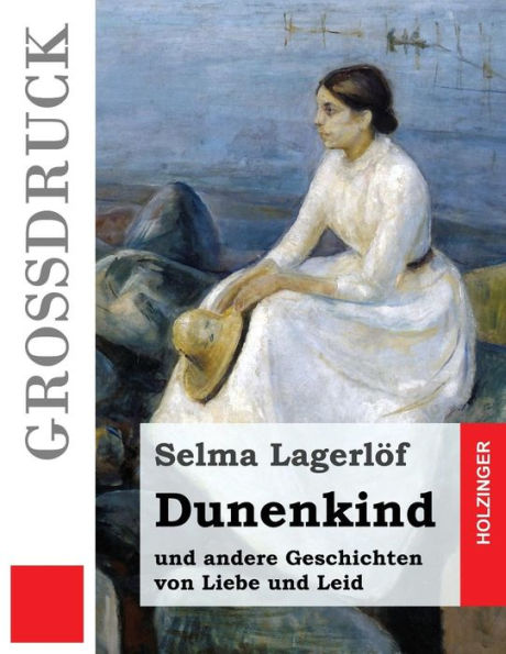 Dunenkind (GroBdruck): Und Andere Geschichten Von Liebe Und Leid (German Edition)