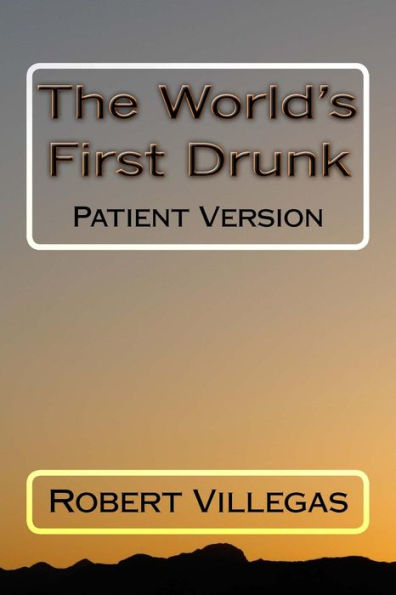 The World's First Drunk: Patient Version (Villegas Self-Improvement)