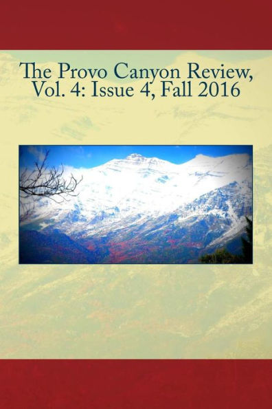 The Provo Canyon Review, Vol. 4: Issue 4, Fall 2016