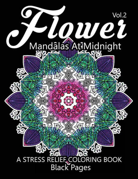 Flower Mandalas At Midnight Vol.3: Black Pages Adult Coloring Books Design Art Color Therapy