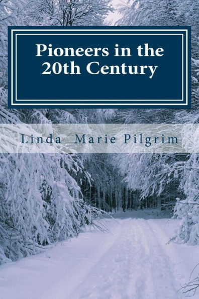 Pioneers In The 20Th Century: The Pilgrim Family