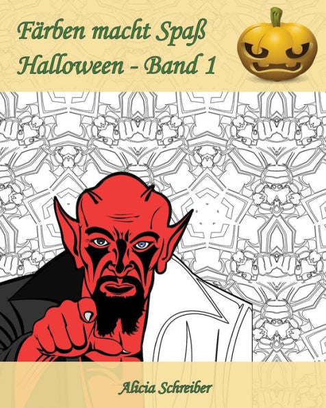 FArben Macht SpaB ? Halloween ? Band 1: Es Ist Jetzt Zeit, Um Halloween Zu Feiern! (German Edition)