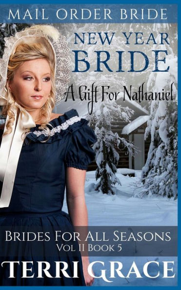 New Year Bride: A Gift For Nathaniel (Brides For All Seasons Vol 2)