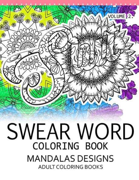 Swear Word Coloring Book Vol.2: Mandalas Designs Adult Coloring Book