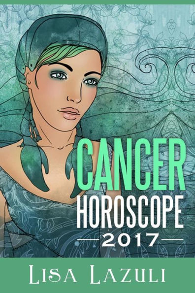 Cancer Horoscope 2017 (Astrology Horoscopes 2017)
